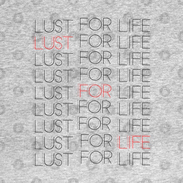 Lust For Life - Typographic Design Art by DankFutura